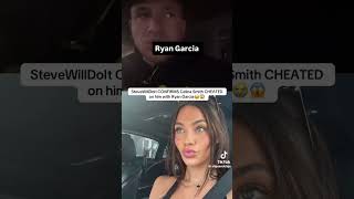 SteveWillDolt CONFIRMS Celina Smith CHEATED on him with Ryan Garcia