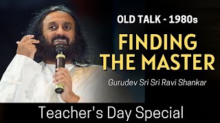 Finding The Master! [ Old Talk - 1980s ] Gurudev Sri Sri Ravi Shankar