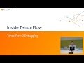 Inside TensorFlow: TF Debugging