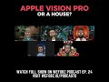 Apple Vision Pro or a House?