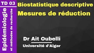 #Epidémiologie TD 03. Biostatistique descriptive - Mesures de réduction (Dr Ait Oubelli)