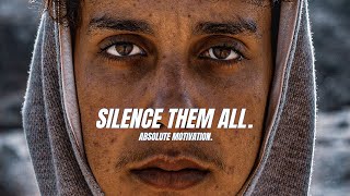 SILENCE THEM ALL! - Powerful Motivational Speech Video for the Underdogs In Life (EPIC)