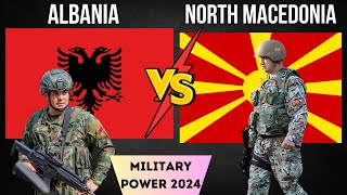 ALBANIA Vs NORTH MACEDONIA Military Power 2024