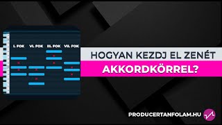 Így kezdj el egy zenét - Akkordkör | Producertanfolyam.hu