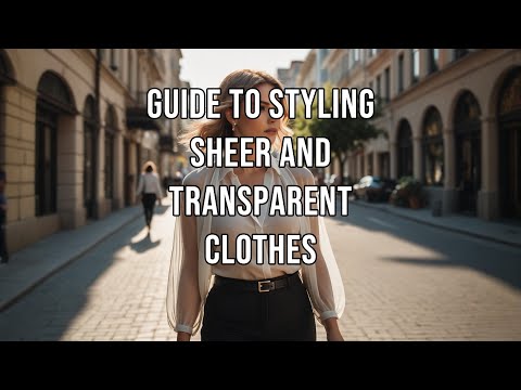 How to style sheer and transparent clothing