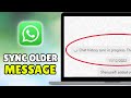 How to Sync Older Messages in Whatsapp Web (2026) - Full Guide