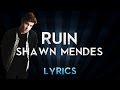 Shawn Mendes - Ruin (Lyrics)