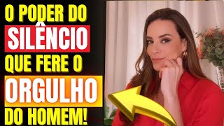 O SILÊNCIO QUE FERE O EGO DO HOMEM!