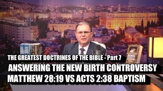 BAPTISM-NEW BIRTH Controversy: Matthew 28:19 vs Acts 2:38