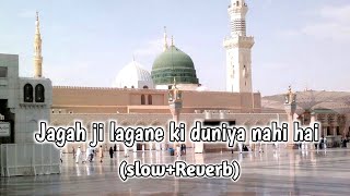 jagah ji lagane ki duniya nahi hai (slow + Reverb) sahil Raza Qadri naat Sharif #naat #viral