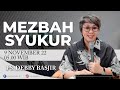 MEZBAH SYUKUR (PAGI) - RABU 09/11/22 pk 05.00 WIB - Ps. Debby Basjir