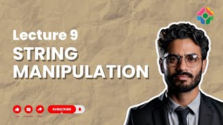 Lecture 9: String Manipulation
