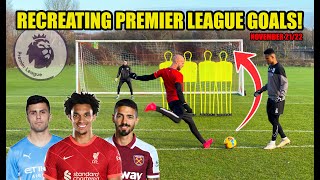 Recreating The BEST Premier League Goals | NOVEMBER 21/22