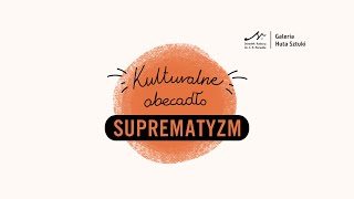 Kulturalne abecadło - Suprematyzm