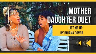 Mother Daughter Duet | Lift Me Up - Rihanna Cover