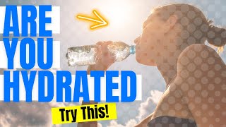 Are You Hydrated? Here's How To Know!