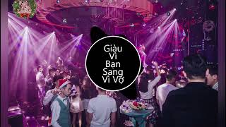 Giàu Vì Bạn Sang Vì Vợ - DinhBao mix