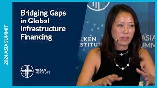 Bridging Gaps in Global Infrastructure Financing | Asia Summit 2024