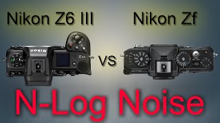 Nikon Z6 III vs Zf: N-Log Video Noise Comparison