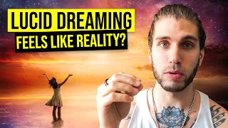Does Lucid Dreaming Actually Feel Like Reality? (WARNING!)