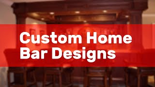 Custom Home Bar Designs