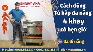 Hướng dẫn sử dụng tủ hấp đa năng 4 khay có hẹn giờ | Tủ nấu cơm 4 khay | Điện Máy AHA