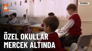 Fırsatçı özel okullara soruşturma - atv Ana Haber 20 Ocak 2025