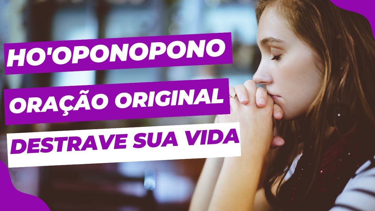 HO'OPONOPONO - ORAÇÃO ORIGINAL Para Purificar A SUA VIDA #ho'oponopono ...