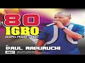 80 IGBO PRAISES.......BRO PAUL RAPURUCHI