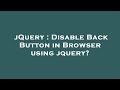 jQuery : Disable Back Button in Browser using jquery?