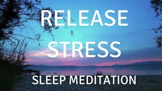 SLEEP GUIDED MEDITATION RELEASE STRESS A guided sleep meditation help you sleep and relax