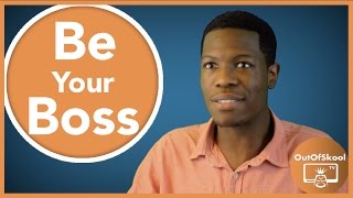 How to Quit Your Job and Be THE Boss | OutofSkool TV