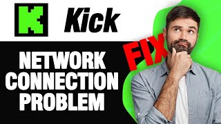 How To Fix Kick Streaming App Network Connection Problem | Easy Quick Solution