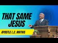 THAT SAME JESUS BY APOSTLE L. C. MATHIS