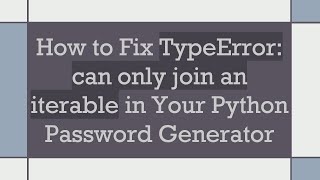 How To Fix Typeerror Can Only Join An Iterable In Your Python Password ...