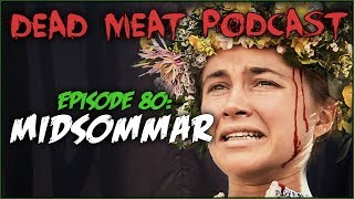 Midsommar (Dead Meat Podcast #80)