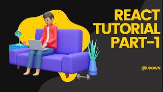 React Tutorials for Beginners - 1 - Hello World/Human