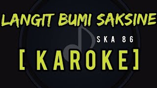 ska86 - LANGIT BUMI SAKSINE ( karoke ) Tampa vocal