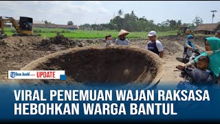 VIRAL VIDEO PENEMUAN WAJAN RAKSASA HEBOHKAN WARGA BANTUL