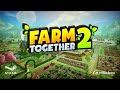 farm together 2 steam early access launch trailer