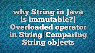 why String in Java is immutable?|Overloaded operator in String|Comparing String objects