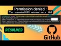 [RESOLVED] Github permission denied. The requested URL returned error 403