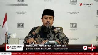 LIVE Mengajari Anak Etika Meminta Izin - Ustadz  Abdullah Zaen, Lc., M.A.