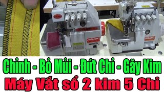 Chỉnh Máy Vắt Sổ 5 Chỉ  ( Bỏ Mũi ) (Đứt Chỉ) ( Gãy Kim ) Chỉnh Bộ Tạo Mũi Máy Vắt Sổ || #nganhmaymac