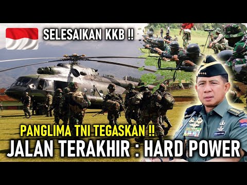 SELESAIKAN KKB !! PANGLIMA TNI BARU TEGASKAN JALAN TERAKHIR ADALAH ...