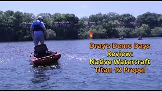 Dray's Demo Days Boat Review - The Native Watercraft Titan 12 Propel Kayak