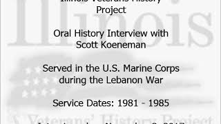 Oral History Interview with Scott Koeneman  -  Illinois Veterans History Project