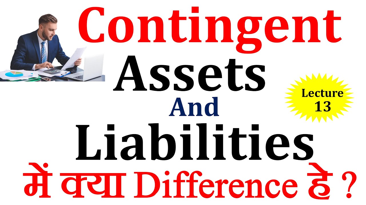 Contingent Assets And Contingent Liabilities , Difference Between ...