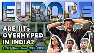 IITians answer - Are IITs worth the hype in India? ft Europe Trip | Aryaman Maheshwari | IITR CSE 20