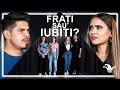 Frați sau Iubiți? - cu Costi Max și Tina Duceac